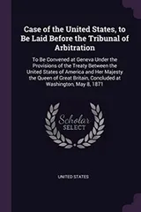 Cover of Case of the United States, to Be Laid Before the Tribunal of Arbitration