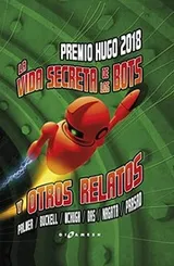 Cover of La vida secreta de los bots y otros relatos