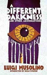 Cover of A Different Darkness and Other Abominations
