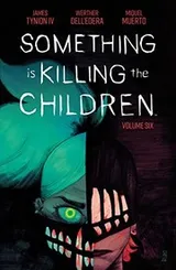 Cover of Something Is Killing the Children Vol. 6