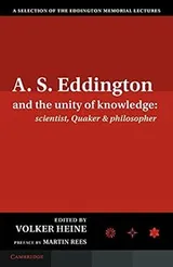 Cover of A. S. Eddington and the Unity of Knowledge : Scientist, Quaker and Philosopher