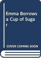 Cover of Emma borrows a cup of sugar