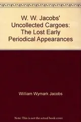 Cover of W. W. Jacobs' Uncollected Cargoes