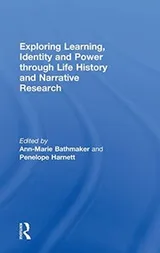 Cover of Exploring learning, identity, and power through life history and narrative research