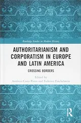 Cover of Authoritarianism and Corporatism in Europe and Latin America