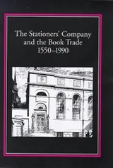 Cover of The Stationers' Company and the Book Trade, 1550-1990
