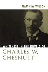 Cover of Whiteness in the Novels of Charles W. Chesnutt