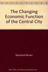 Cover of The changing economic function of the central city