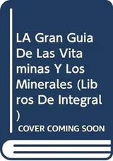 Cover of La Gran Guia de Las Vitaminas y Minerales (Libros De Integral) (Spanish Edition)