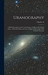 Cover of Uranography : A Brief Description of the Constellations Visible in the United States