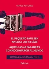 Cover of El pequeño Paulsen nació a los 48 días. Aquellas 48 palabras conmocionaron al mundo. Antología «Relato 48»