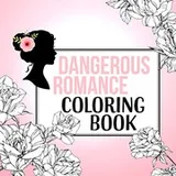 Cover of Dangerous Romance Coloring Book