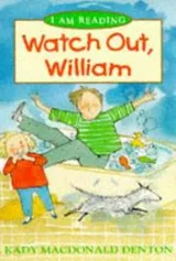 Cover of Watch Out William (I Am Reading)
