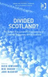 Cover of DIVIDED SCOTLAND?: THE NATURE, CAUSES AND CONSEQUENCES OF ECONOMIC DISPARITIES...; ED. BY DAVID NEWLANDS