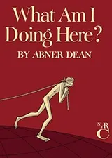 Cover of What Am I Doing Here?