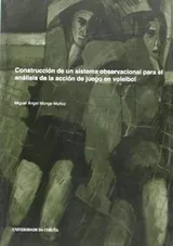Cover of Construcción de un sistema observacional para el análisis de la acción de juego en voleibol