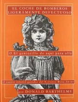 Cover of El coche de bomberos ligeramente defectuoso  / The fire engine slightly defective