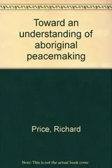 Cover of Toward an understanding of aboriginal peacemaking
