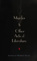 Cover of Murder And Other Acts Of Literature