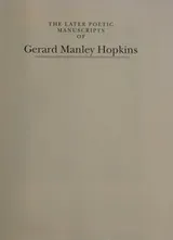 Cover of The later poetic manuscripts of Gerard Manley Hopkins in facsimile