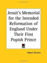 Cover of Jesuit's Memorial for the Intended Reformation of England Under Their First Popish Prince