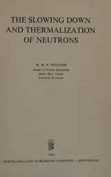Cover of The slowing down and thermalization of neutrons
