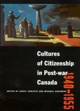 Cover of Cultures of citizenship in post-war Canada, 1940-1955