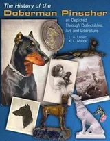 Cover of History of the Doberman Pinscher As Depicted Through Collectibles, Art and Literature