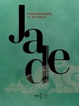 Cover of Jade, from Emperors to Art Deco