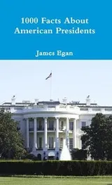Cover of 1000 Facts about American Presidents