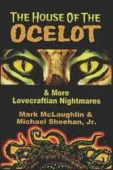 Cover of House of the Ocelot and More Lovecraftian Nightmares