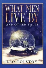 Cover of What Men Live by and Other Tales