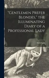Cover of Gentlemen Prefer Blondes, the Illuminating Diary of a Professional Lady