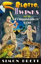 Cover of Blotto, Twinks and the Conquistadors Gold