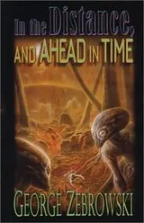 Cover of In the distance, and ahead in time