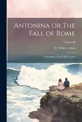 Cover of Antonina or the Fall of Rome