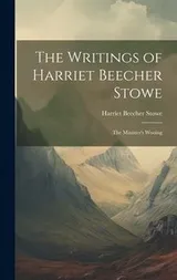 Cover of Writings of Harriet Beecher Stowe