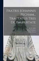 Cover of Fratris Johannis Pecham... Tractatus Tres de Paupertate
