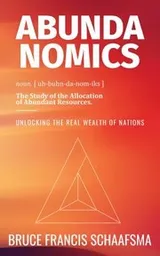 Cover of Abundanomics - Unlocking the Real Wealth of Nations