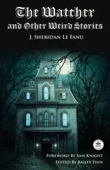 Cover of The Watcher and Other Weird Stories with Original Foreword by Sam Knight (Annotated)