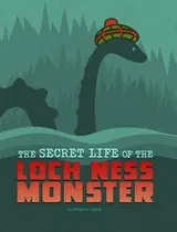 Cover of Secret Life of the Loch Ness Monster