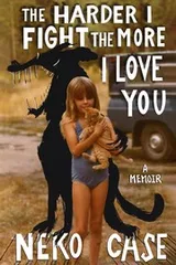 Cover of The Harder I Fight the More I Love You