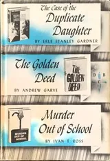 Cover of The case of the duplicate daughter; The golden deed; Murder out of school