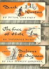 Cover of Dark wanton; The face of hate; The Case of the dubious bridegroom