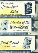 Cover of The Case of the Green-eyed Sister; Murder of the Well-beloved; Dead Drunk