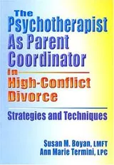 Cover of The psychotherapist as parent coordinator in high-conflict divorce