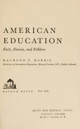 Cover of American education: facts, fancies, and folklore