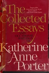 Cover of THE COLLECTED ESSAYS AND OCCASIONAL WRITINGS OF KATHERINE ANNE PORTER