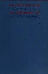 Cover of Dr. Thorndyke His Famous Cases As Described By R. Austin Freeman