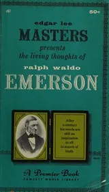 Cover of Edgar Lee Masters Presents the Living Thoughts of Ralph Waldo Emerson by Edgar Lee Masters